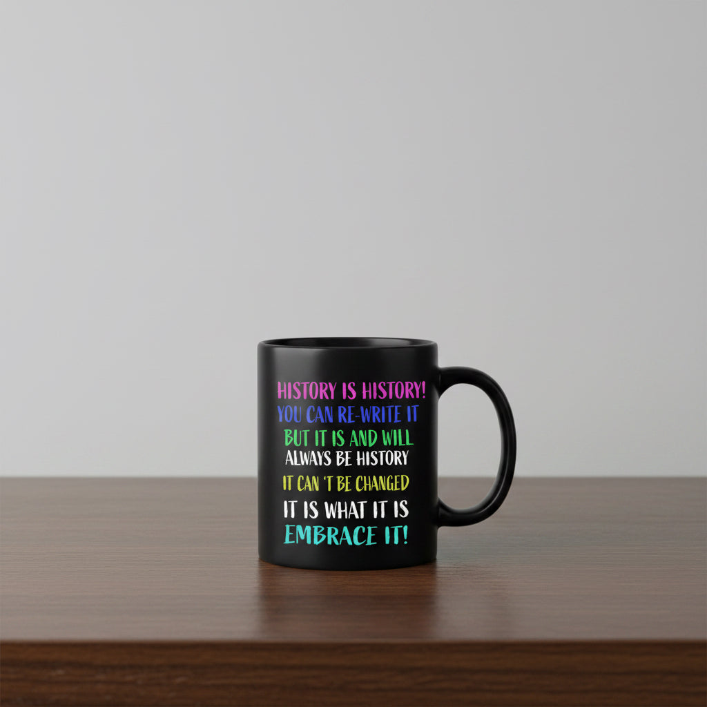 History Is History coffee mug